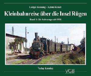 Kleinbahnreise über die Insel Rügen, Band 1: Die Fahrzeuge seit 1950 (2., überarbeitete Auflage)
