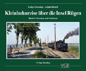 Kleinbahnreise über die Insel Rügen, Band 2: Strecken und Stationen (2., überarbeitete Auflage)